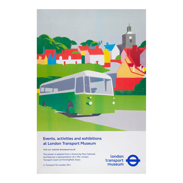 Original promotional poster, Events, activities and exhibitions at London Transport Museum, designed by the outstanding London printmaker and illustrator Paul Catherall. Published by Transport for London, 2011. The design, based on a linocut designed by Catherall, depicts a 1951 Green Line coach from the London Transport Museum Collection at the village of Finchingfield in Essex