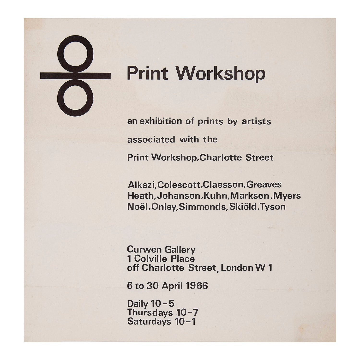 exhibition poster, Print Workshop. An exhibition of prints by artists associated with the Print Workshop, Charlotte Street, Curwen Gallery, 1966. The exhibition included works by Ebrahim Alkazi, Robert Colescott, Claesson, Greaves, Heath, Johanson, Kuhn, Markson, Myers, Noel, Onley, Simmonds, Birgit Skiöld and Ian Tyson.
