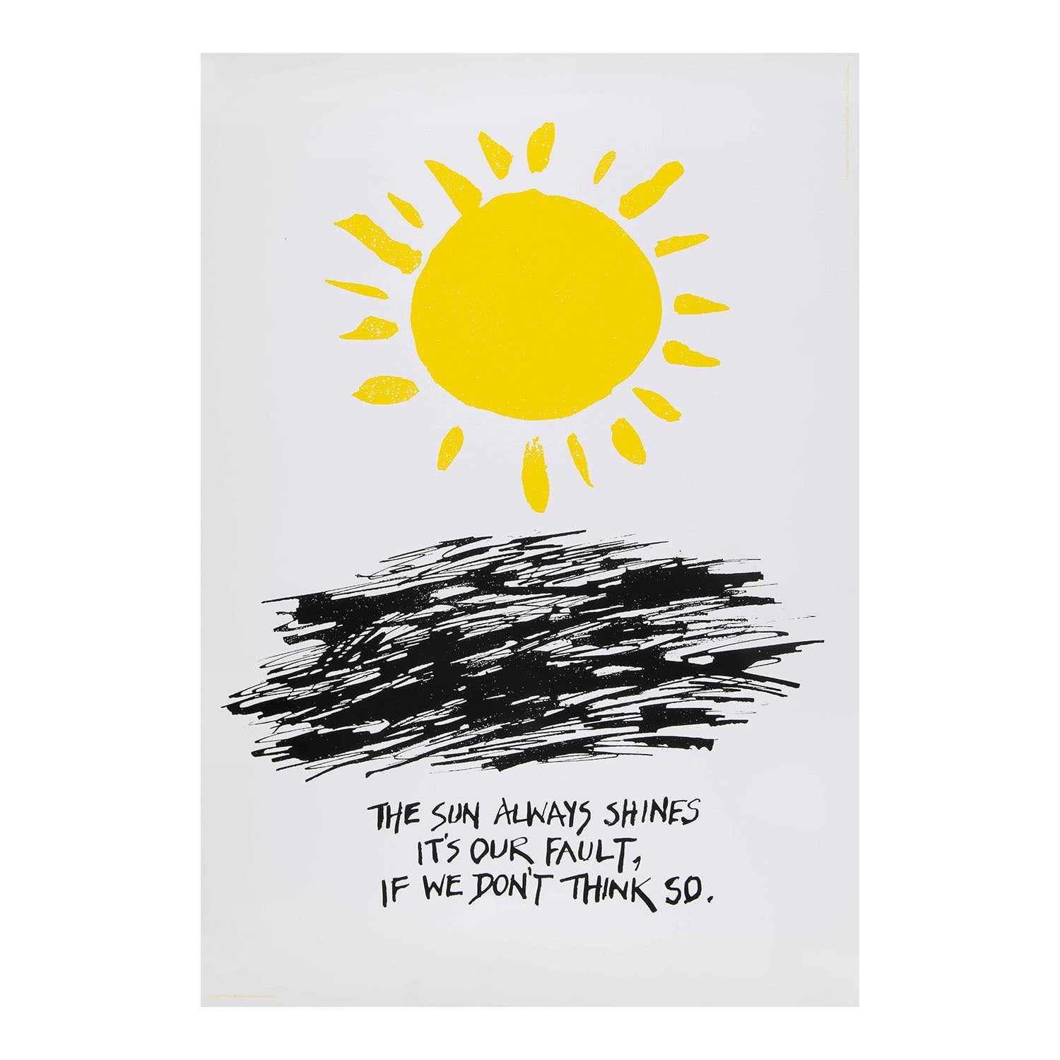 An original poster designed by Alan Fletcher, The sun always shines. It’s out fault if we don't think so, c. 1988.