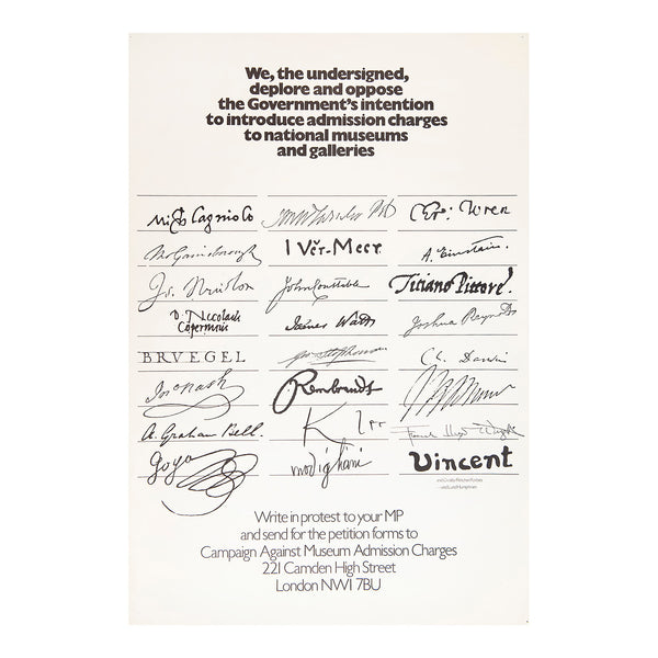 Original protest poster, We, the undersigned, deplore and oppose the Government's intention to introduce admission charges to national museums and galleries, designed by Theo Crosby, Alan Fletcher and Colin Forbes, 1970. The brilliant design, consisting of the signatures of famous historical artists, scientists and thinkers was created by the Crosby, Fletcher, Forbes Agency (later renamed Pentagram)