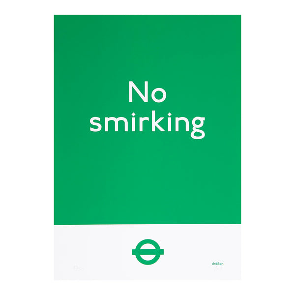 Original poster, No Smirking (green), by London street artist Dr.D, 2019. 