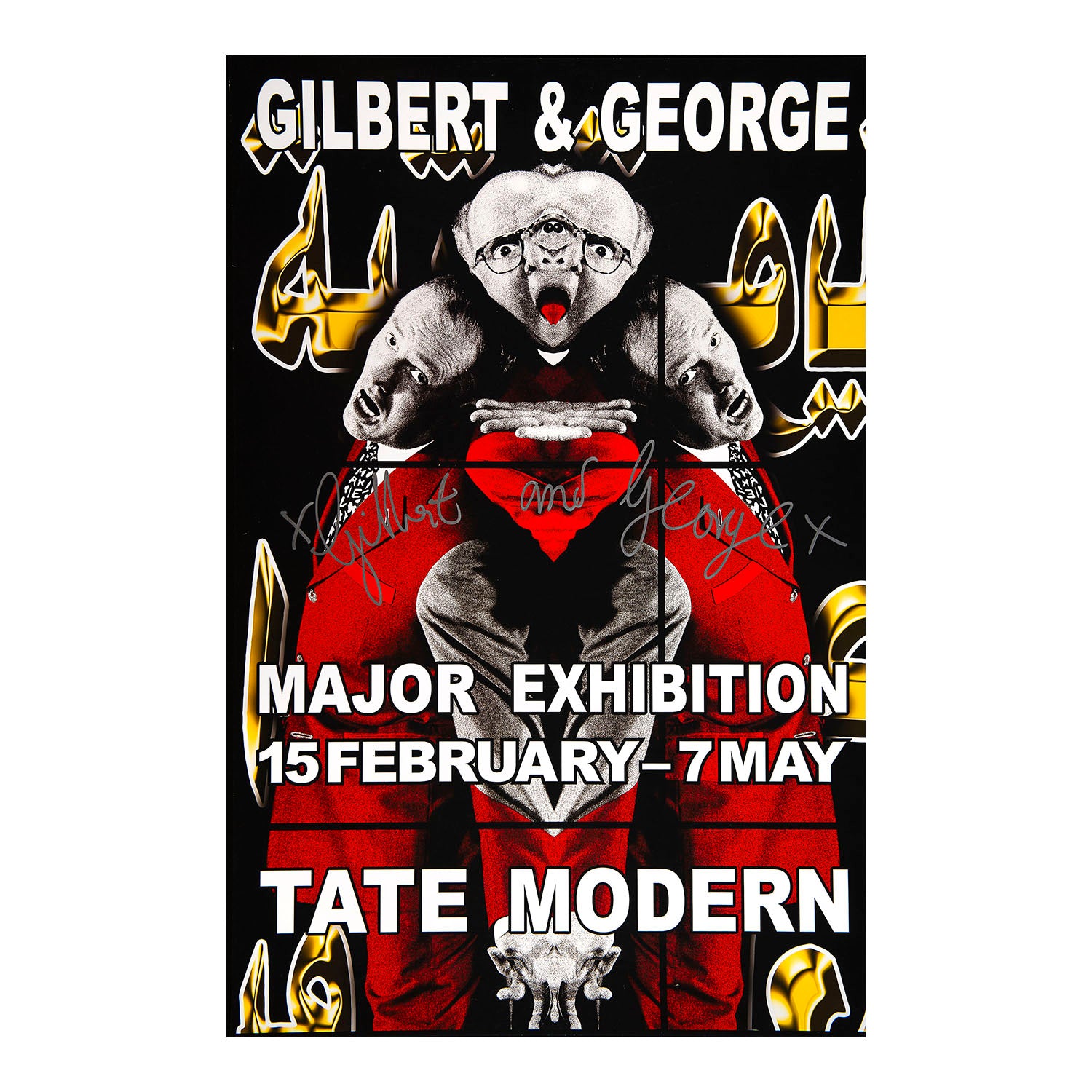 An original exhibition poster for the Gilbert & George retrospective exhibition at the Tate Modern, February – May 2007. Hand signed by both artists.