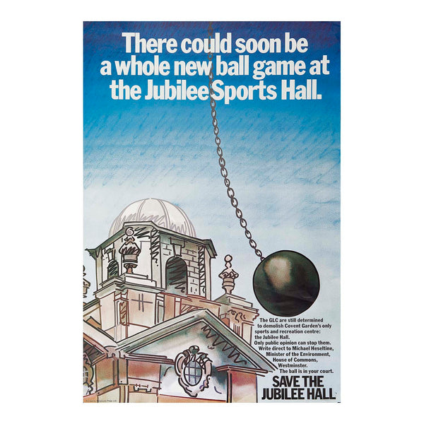 poster: There could soon be a whole new ball game at the Jubilee Sports Hall c. 1980. Illustration of the proposed demolition of the Jubilee Sports Hall in Covent Garden, London