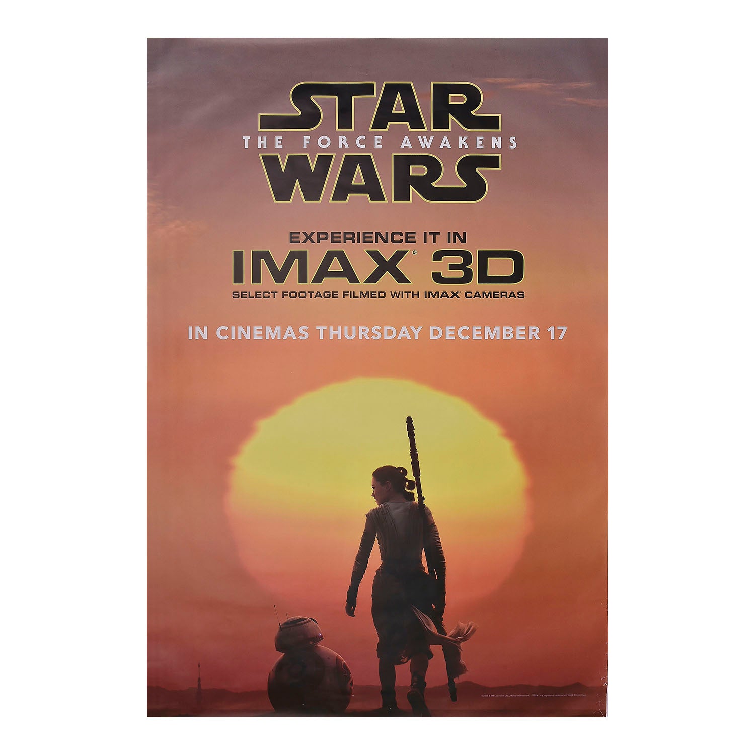 Original, large format, film poster Star Wars Episode VII: The Force Awakens, IMAX, 2015. The poster was specially produced for the immersive IMAX 3D release of The Force Awakens, and features Rey (Daisy Ridley) walking with BB-8 silhouetted against the massive Jakku sun.