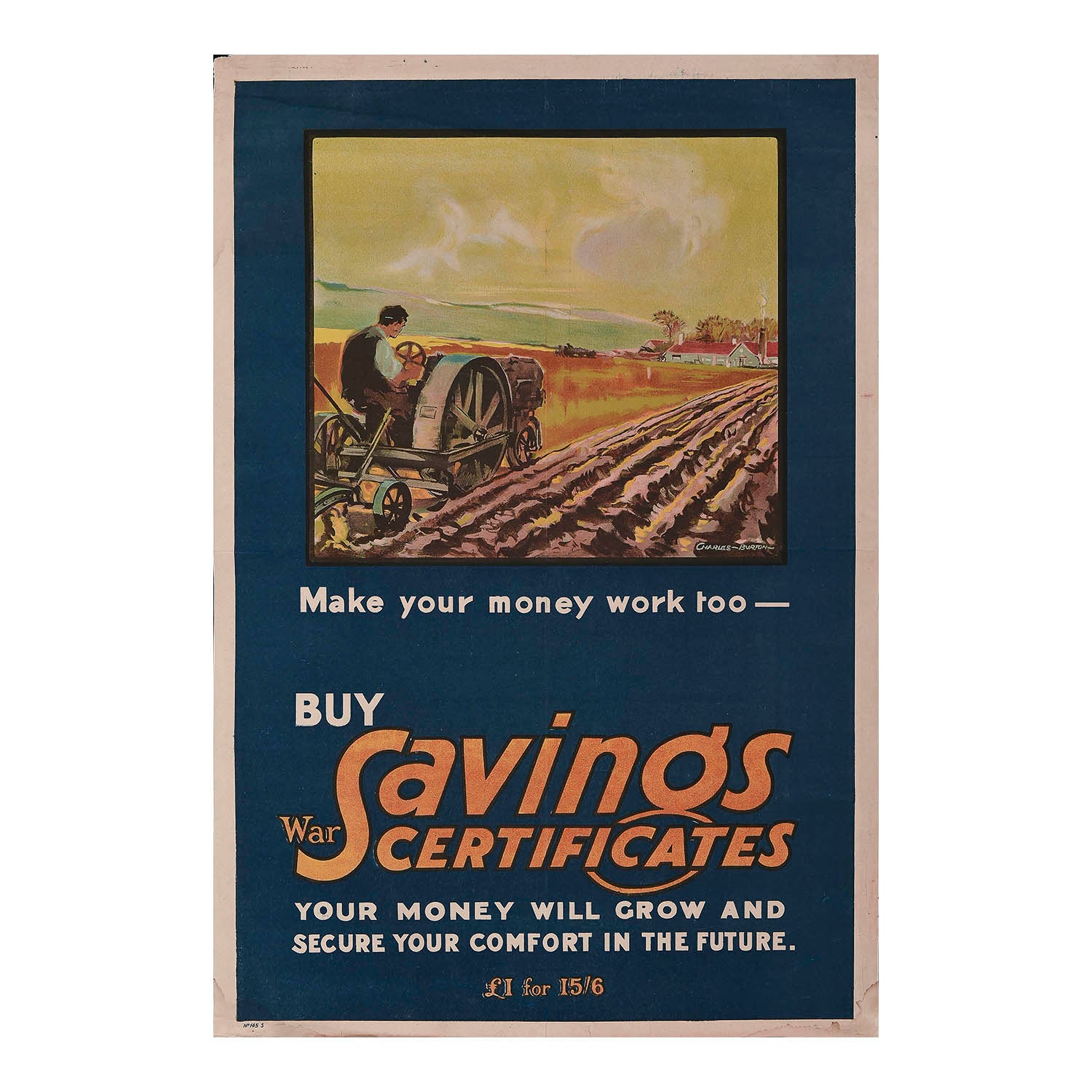 National War Savings Committee poster, Make Your Money Work Too - Buy War Savings Certificates, by Charles Burton, 1919. The main image depicts a farmworker ploughing with a tractor (possibly an International Titan), in the direction of a solidly built red roofed farmhouse. 
