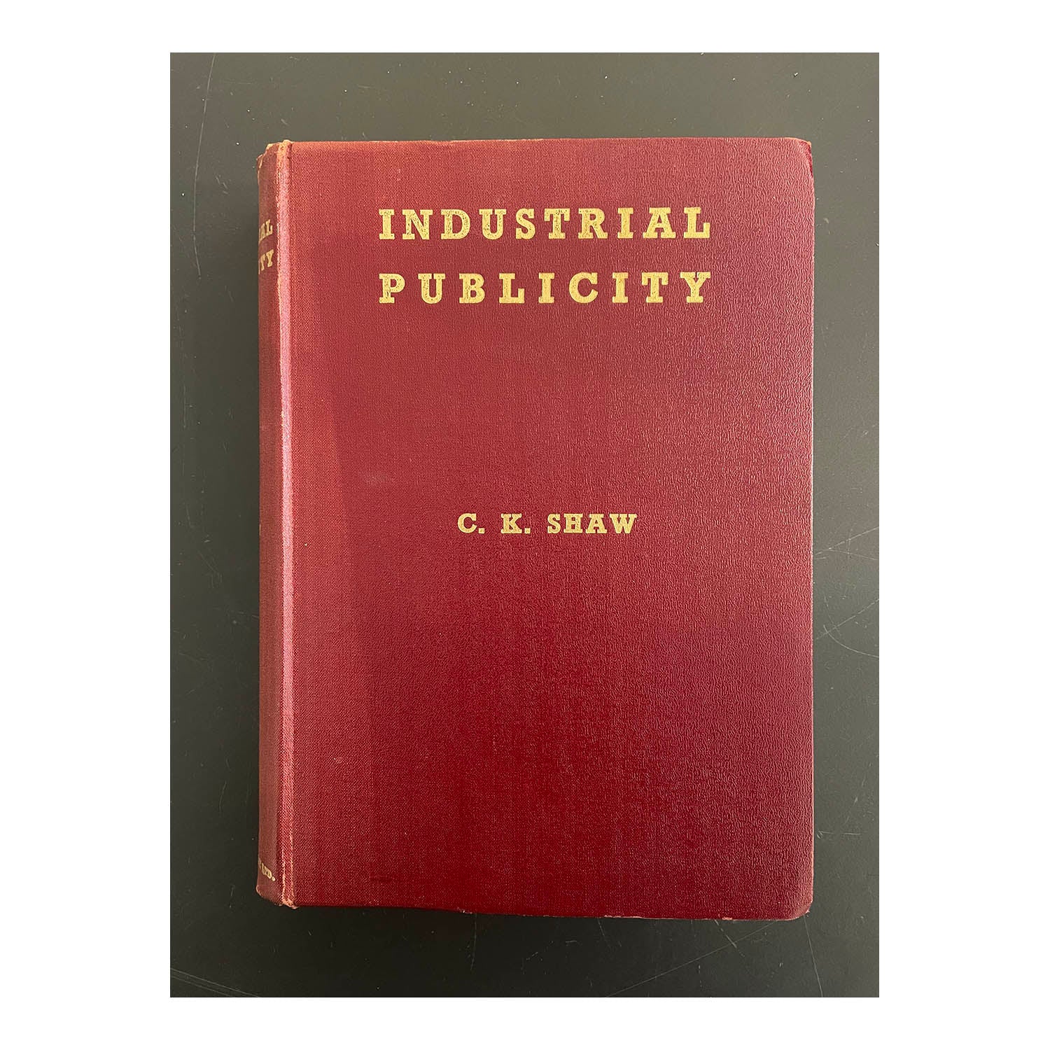  Industrial Publicity by C. K. Shaw, 1944. 