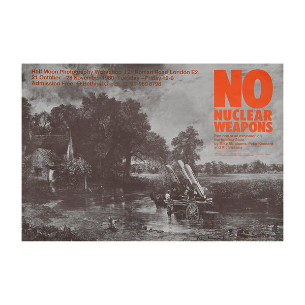 Original exhibition poster No Nuclear Weapons, Half Moon Photography Workshop, Bethnal Green, 1980. Features Haywain with Cruise Missiles by Peter Kennard, photomontage based on John Constable’s The Hay Wain, 1821